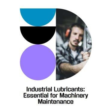 Industrial Lubricants Essential for Machinery Maintenance